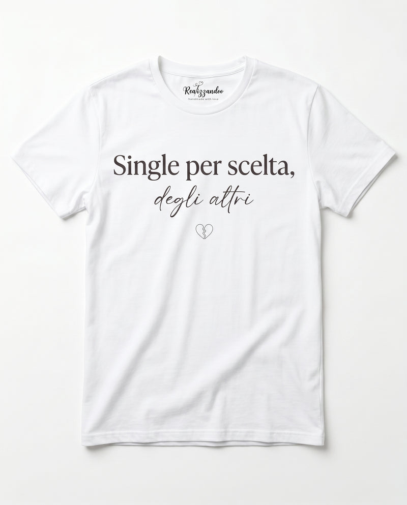 Maglietta Single per scelta, degli altri - T-shirt Ironica