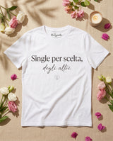 Maglietta Single per scelta, degli altri - T-shirt Ironica