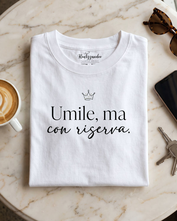 Maglietta Umile, ma con riserva - T-shirt Ironica